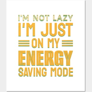 I'm not lazy, I'm just on my energy saving mode Posters and Art